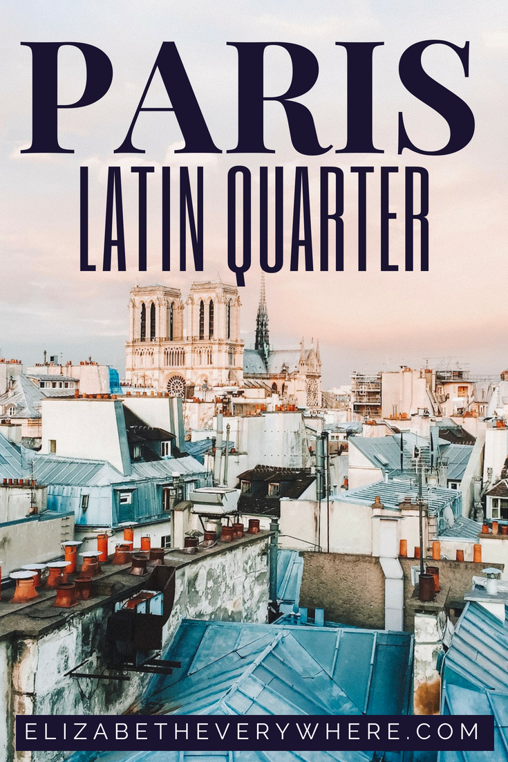 Latin Quarter Paris Guide To The 5th Arrondissement Elizabeth Everywhere